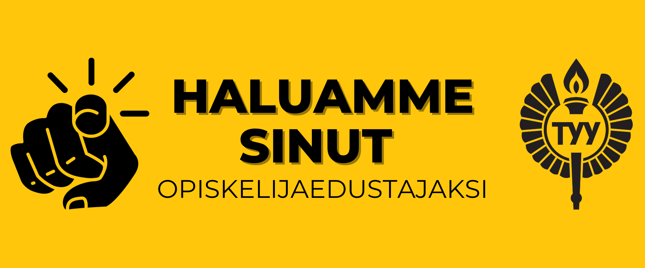 Keltaisella pohjalla teksti Haluamme sinut opiskelijaedustajaksi